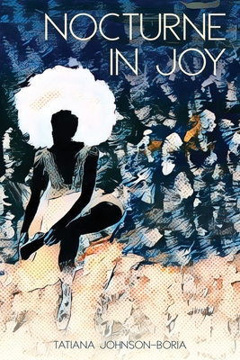 Nocturne in Joy By Tatiana Johnson-Boria Cover Image