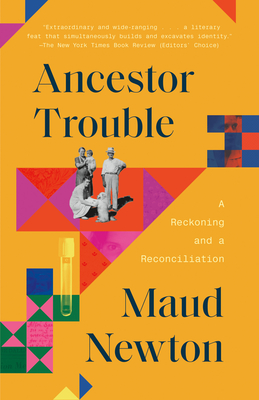 Ancestor Trouble: A Reckoning and a Reconciliation By Maud Newton Cover Image