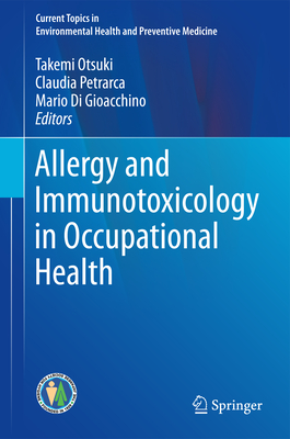 Allergy and Immunotoxicology in Occupational Health (Current Topics in Environmental Health and Preventive Medici)