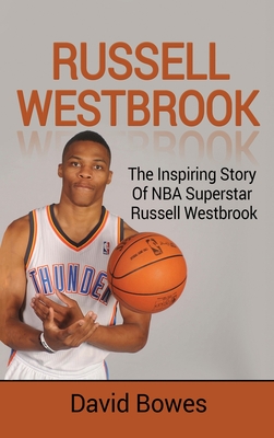 Russell Westbrook: The inspiring story of NBA superstar Russell Westbrook Cover Image