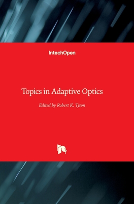 Topics in Adaptive Optics By Robert Tyson (Editor) Cover Image