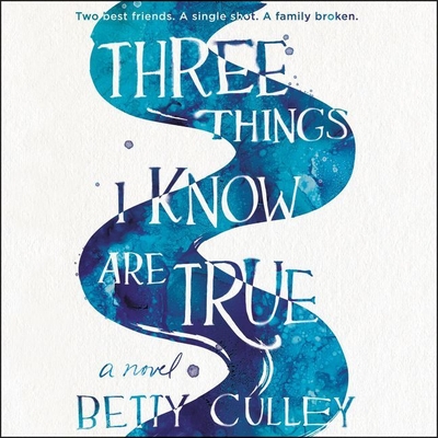 Three Things I Know Are True By Betty Culley, Cassandra Morris (Read by) Cover Image