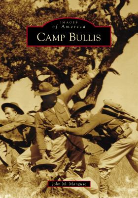Camp Bullis (Images of America) By John M. Manguso Cover Image