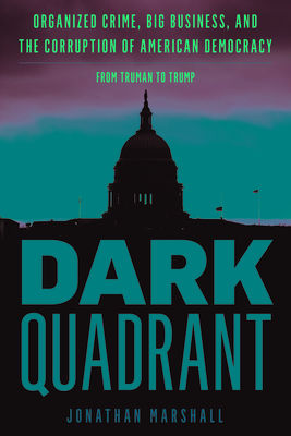 Dark Quadrant: Organized Crime, Big Business, and the Corruption of American Democracy (War and Peace Library) Cover Image