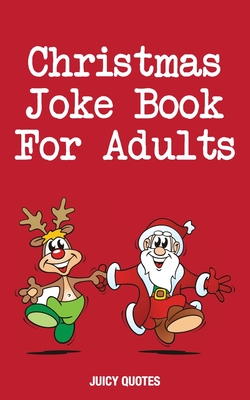 Christmas Joke Book For Adults: Funny Jokes for Stocking Stuffers and Presents By Juicy Quotes Cover Image
