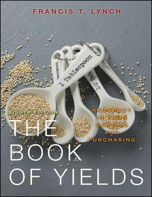 The Book of Yields: Accuracy in Food Costing and Purchasing By Francis T. Lynch Cover Image