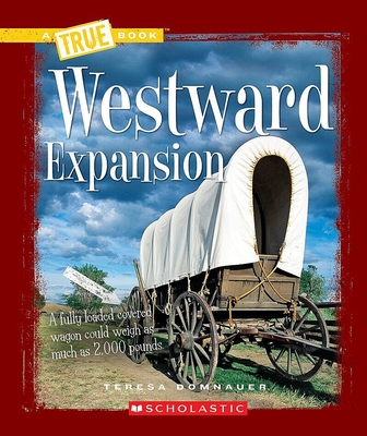 Westward Expansion (A True Book: Westward Expansion) Cover Image