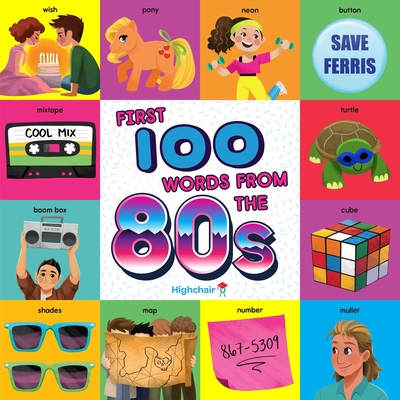 First 100 Words From the 80s (Highchair U) (Highchair U )