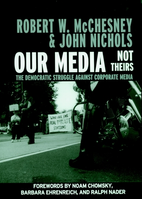 Our Media, Not Theirs: The Democratic Struggle against Corporate Media (Open Media Series) Cover Image