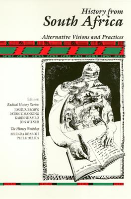 History From South Africa: Alternative Visions and Practices (Critical Perspectives On The P) By Joshua Brown Cover Image