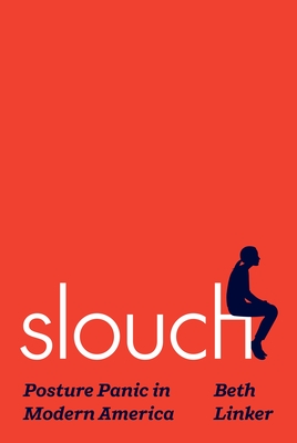 Slouch: Posture Panic in Modern America Cover Image