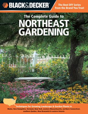 Cover for Black & Decker The Complete Guide to Northeast Gardening