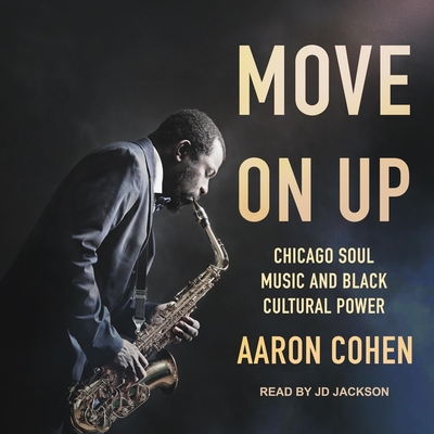 Move on Up: Chicago Soul Music and Black Cultural Power Cover Image