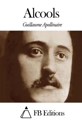 Alcools By Fb Editions (Editor), Guillaume Apollinaire Cover Image