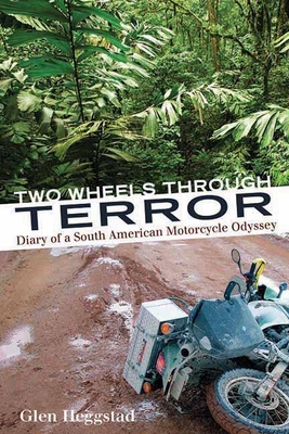 Two Wheels Through Terror: Diary of a South American Motorcycle Odyssey Cover Image