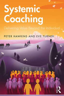 Systemic Coaching: Delivering Value Beyond the Individual Cover Image