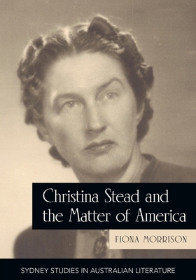 Christina Stead and the Matter of America Cover Image