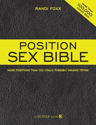 The Position Sex Bible: More Positions Than You Could Possibly Imagine Trying By Randi Foxx Cover Image
