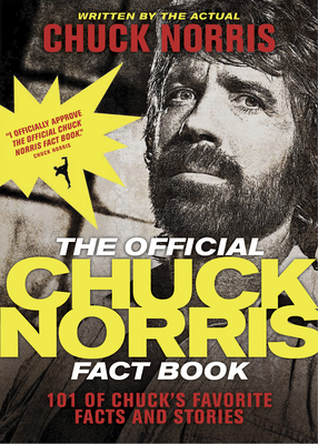 The Official Chuck Norris Fact Book: 101 of Chuck's Favorite Facts and Stories Cover Image