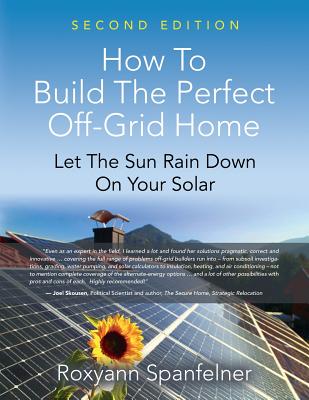 How to Build the Perfect Off-Grid Home: Let The Sun Rain Down On Your Solar Cover Image