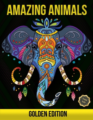 Amazing Animals, Golden Edition: OVER 60 ANIMAL PATTERNS TO COLOR, Adult Coloring Book, Stress Relieving Animal Designs By Mike Chodyra Cover Image