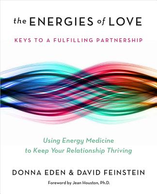 The Energies of Love: Using Energy Medicine to Keep Your Relationship Thriving Cover Image