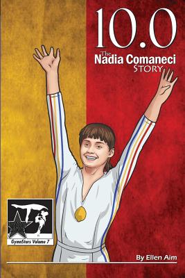 10.0: The Nadia Comaneci Story (Gymnstars #7)