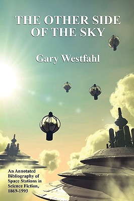 The Other Side of the Sky: An Annotated Bibliography of Space Stations in Science Fiction, 1869-1993 (Borgo Literary Guides) By Gary Westfahl Cover Image