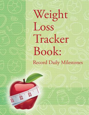 Weight Loss Tracker Book: Record Daily Milestones By Speedy Publishing LLC Cover Image