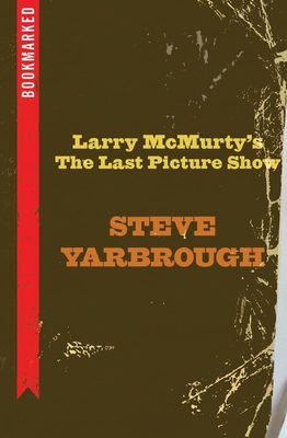 Larry McMurtry's the Last Picture Show: Bookmarked By Steve Yarbrough Cover Image