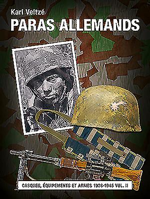 Les Paras Allemands: Volume 2 - Casques, Équipements Et Armes 1936-1945 Cover Image