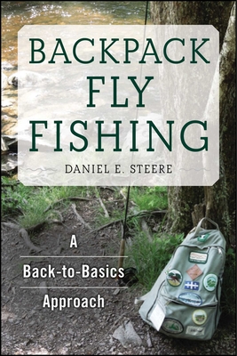 Backpack Fly Fishing: A Back-to-Basics Approach (Paperback)