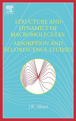 Structure and Dynamics of Macromolecules: Absorption and Fluorescence Studies By J. R. Albani Cover Image