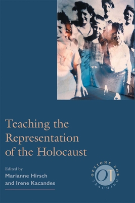 Teaching the Representation of the Holocaust (Options for Teaching #18)