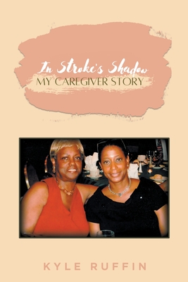 In Stroke's Shadow: My Caregiver Story By Kyle Ruffin Cover Image