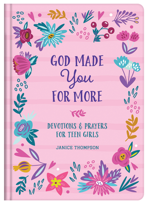 God Made You for More (teen girls): Devotions and Prayers for Teen Girls Cover Image