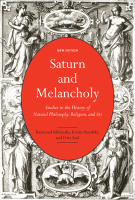 Saturn and Melancholy: Studies in the History of Natural Philosophy, Religion, and Art Cover Image