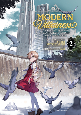 Modern Villainess: It's Not Easy Building a Corporate Empire Before the Crash (Light Novel) Vol. 2 By Tofuro Futsukaichi, KEI (Illustrator) Cover Image