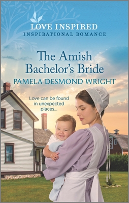 The Amish Bachelor's Bride: An Uplifting Inspirational Romance By Pamela Desmond Wright Cover Image