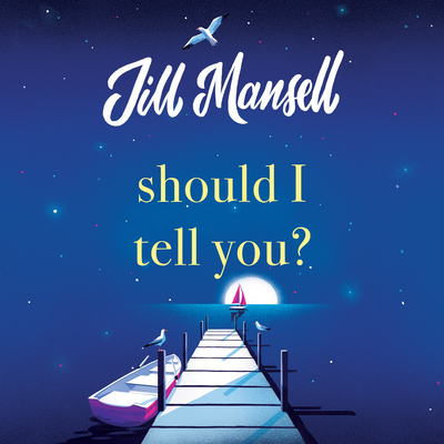 Should I Tell You? By Jill Mansell Cover Image