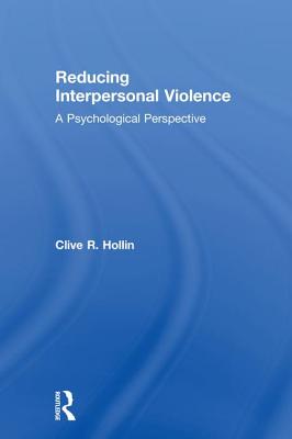 Reducing Interpersonal Violence: A Psychological Perspective