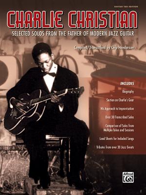 Charlie Christian: Selected Solos from the Father of Modern Jazz Guitar (Guitar Tab) Cover Image