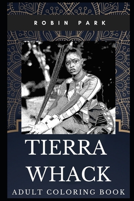 Download Tierra Whack Adult Coloring Book Grammy Awards Nominee And Acclaimed Rapper Inspired Coloring Book For Adults Paperback Vroman S Bookstore