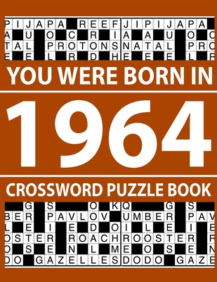 Crossword Puzzle Book-You Were Born In 1964: Crossword Puzzle Book for Adults To Enjoy Free Time Cover Image