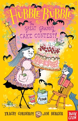 The Great Granny Cake Contest!: Hubble Bubble By Tracey Corderoy, Joe Berger (Illustrator) Cover Image