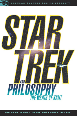 Star Trek and Philosophy: The Wrath of Kant (Popular Culture and Philosophy #35) Cover Image