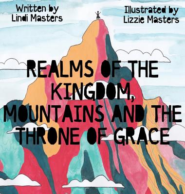 Realms of the Kingdom, mountains and the throne of grace Cover Image