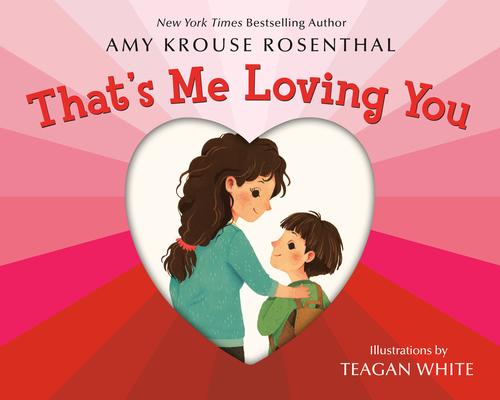That's Me Loving You By Amy Krouse Rosenthal, Teagan White (Illustrator) Cover Image