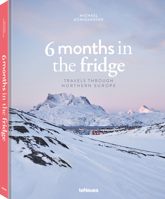 6 Months in the Fridge: Travels Through Northern Europe By Michael Konigshofer Cover Image