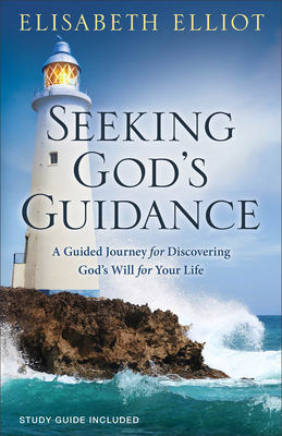 Seeking God's Guidance: A Guided Journey for Discovering God's Will for Your Life By Elisabeth Elliot Cover Image